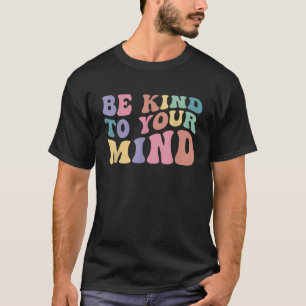 Camiseta Tenga Amabilidad Con Su Mente Concienciación En Sa