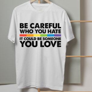 Camiseta Tenga cuidado con quién odia arcoíris LGBT Orgullo