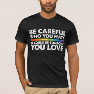 Camiseta Tenga cuidado con quién odia arcoíris LGBT Orgullo