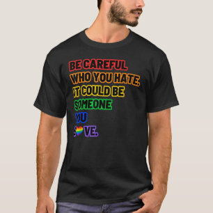 Camiseta Tenga cuidado con quién odia el orgullo LGBT