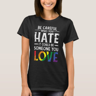 Camiseta Tenga Cuidado Con Quién Odia, Podría Ser Algún Gén