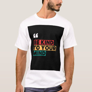 Camiseta Tenga cuidado con su mente - Salud mental motivado