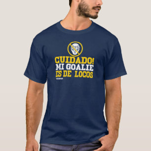 Camiseta ¡Tenga cuidado mi portero está loco!