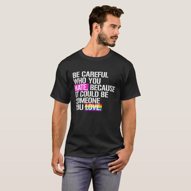 Camiseta Tenga cuidado quién usted odia (Anverso completo)