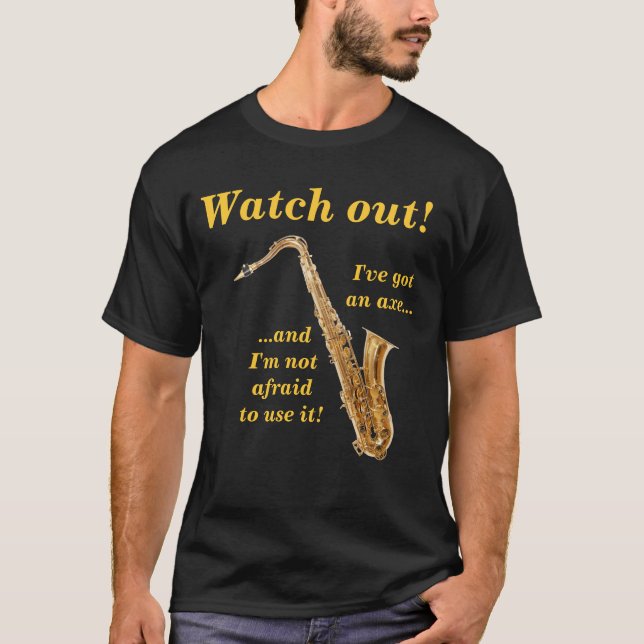 Camiseta Tenga cuidado, yo tienen un hacha… (Anverso)