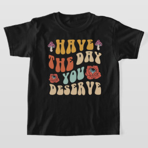 Camiseta Tenga el día que se merece Motivacional