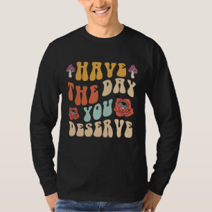 Camiseta Tenga el día que se merece Motivacional