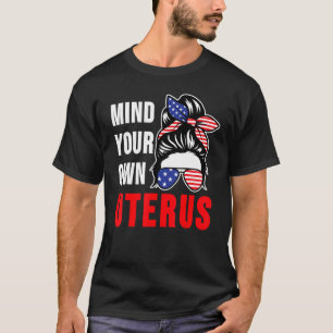 Camiseta Tenga en cuenta su propia opción Uterus Pro por lo