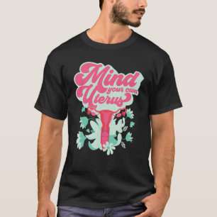 Camiseta Tenga En Cuenta Su Propio Uterus Pro Choice Pro Ab