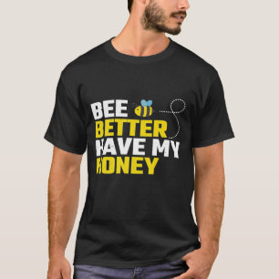 Camiseta Tenga Mejor Mi Miel Para Apicultor