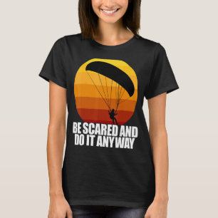 Camiseta Tenga Miedo Y Hágalo De Todas Formas Mujeres Parap