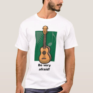 Camiseta ¡Tenga muy miedo! (Ukulele)