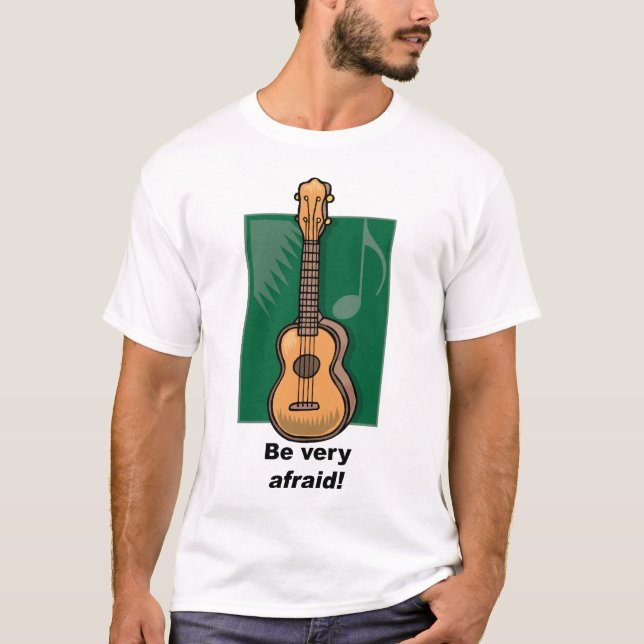 Camiseta ¡Tenga muy miedo! (Ukulele) (Anverso)