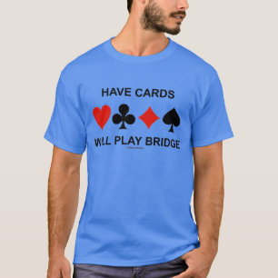 Camiseta Tenga tarjetas jugará el puente (cuatro juegos de