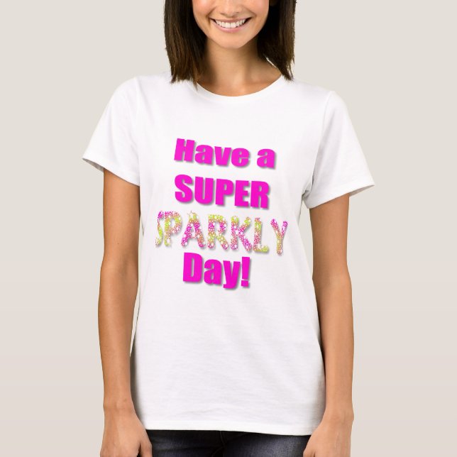 Camiseta ¡Tenga un día brillante estupendo! (Anverso)