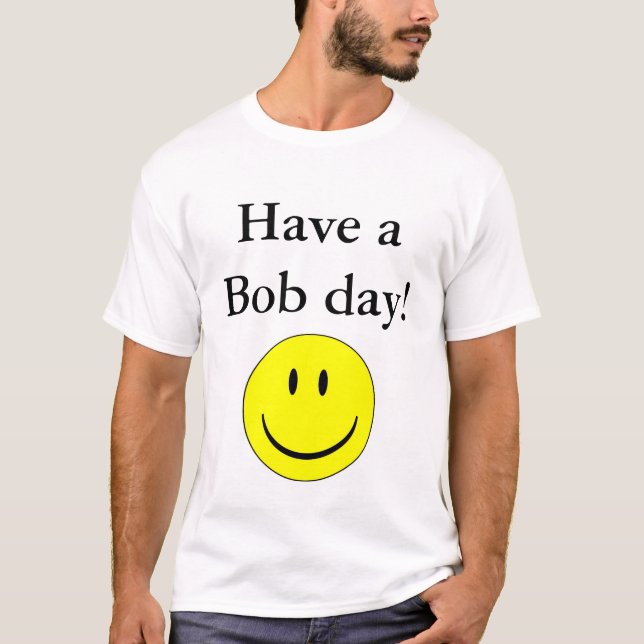 Camiseta ¡Tenga un día de Bob! (Anverso)