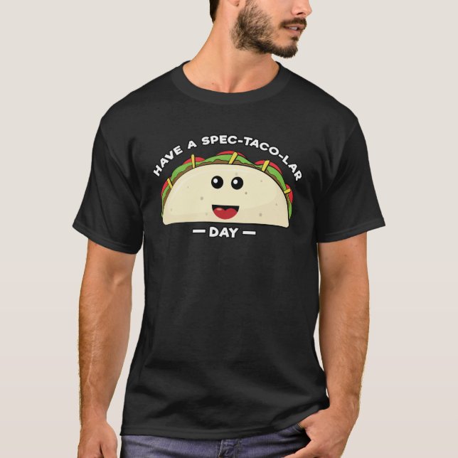 Camiseta Tenga Un Día De Taco-Lar Especializado - Divertido (Anverso)
