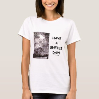 Camiseta ¡Tenga un día del gneis! (el humor de la geología