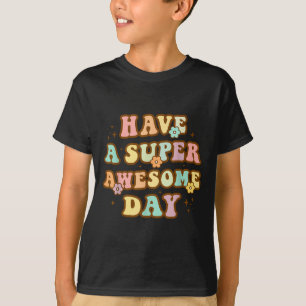 Camiseta Tenga Un Día Super Increíble - Mensaje Motivaciona
