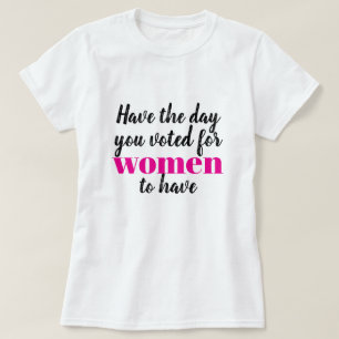 Camiseta Tengan el Día que Votaron para que las Mujeres Tuv