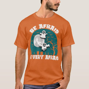 Camiseta Tengan Miedo De Ser Muy Temerosos Fantasma Gracios