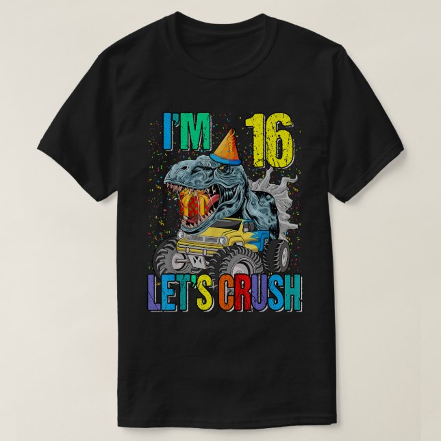 Camiseta Tengo 16 años aplastemos camión monstruo Dinosauri (Diseño del anverso)
