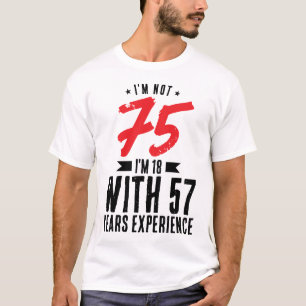 Camiseta Tengo 18 años con 57 años de experiencia Guay 75º 