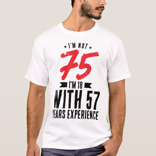 Camiseta Tengo 18 años con 57 años de experiencia Guay 75º  (Anverso)