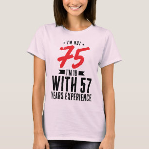 Camiseta Tengo 18 años con 57 años de experiencia Guay 75º 