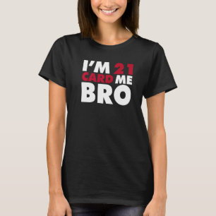 Camiseta Tengo 21 años, Bro.