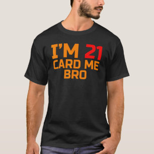 Camiseta Tengo 21 años de la ley "Card Me Bro" 21 años