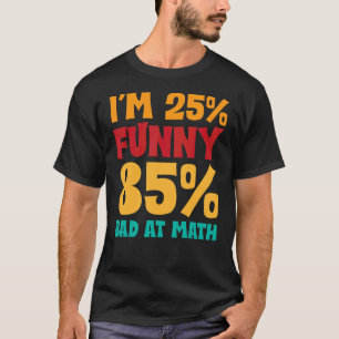 Camiseta Tengo 25 Y 85 Años Malos En Matemáticas
