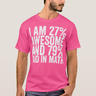 Camiseta Tengo 27 Atractivos Y 79 Malos En Matemáticas