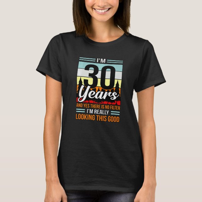 Camiseta Tengo 30 años y sí no hay filtro (Anverso)