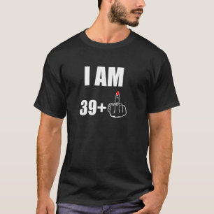 Camiseta Tengo 39 Más 1 Dedo Medio Por 40 Años P