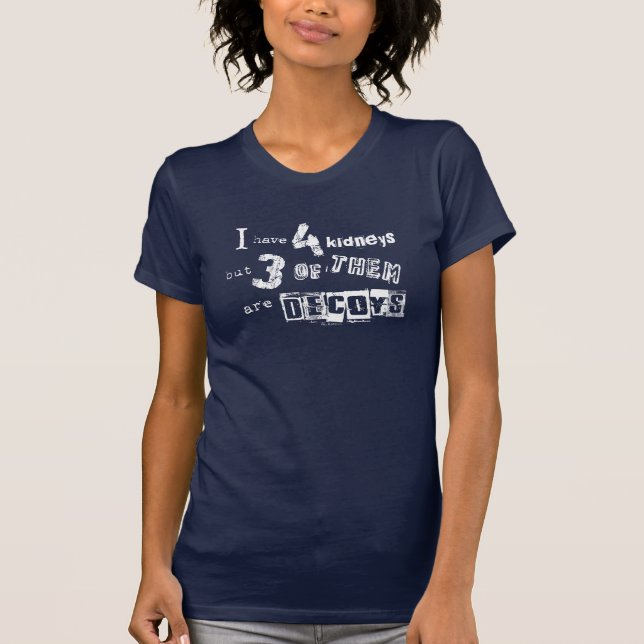 Camiseta Tengo 4 riñones pero 3 de ellos son señuelos (Anverso)