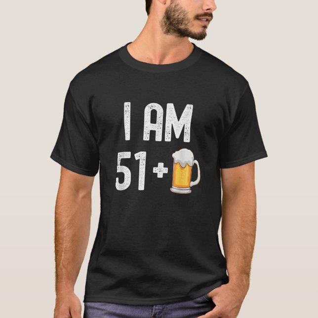 Camiseta Tengo 51 más 1 cerveza de 52 años, es gracioso 52  (Anverso)