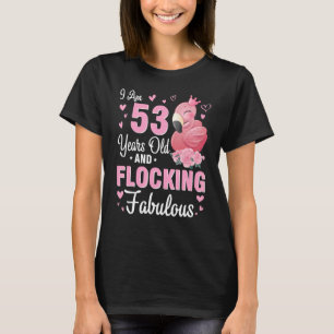 Camiseta Tengo 53 Años Y Me Estoy Quedando Fabuloso