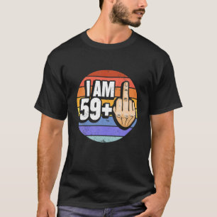 Camiseta Tengo 59 Más 1 Dedo Medio Por 60 Años