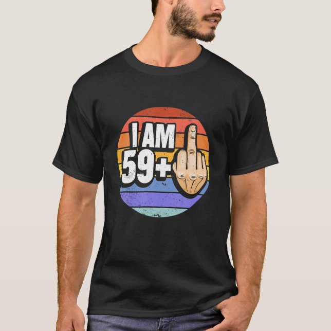 Camiseta Tengo 59 Más 1 Dedo Medio Por 60 Años (Anverso)