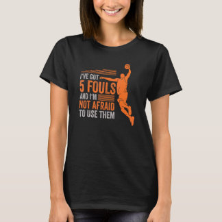 Camiseta Tengo 5 Fouls Y No Tengo Miedo De Usarlas