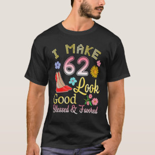 Camiseta Tengo 62 Años Y Mi Cumpleaños Se Ve Bien Bendecido