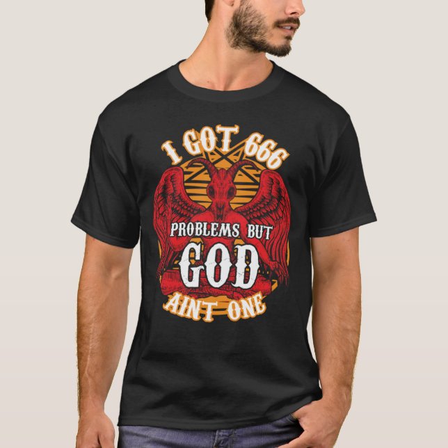 Camiseta Tengo 666 problemas pero dios no es uno (Anverso)