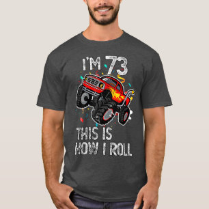 Camiseta Tengo 73 Así es como Rueda Cumpleaños 73 Monster T