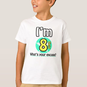 Camiseta Tengo 8 años, ¿cuál es tu excusa?