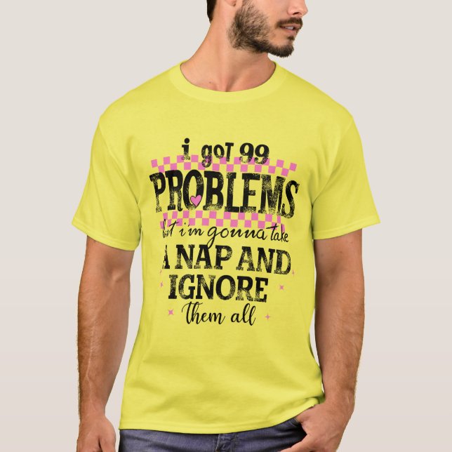Camiseta Tengo 99 Problemas (Anverso)