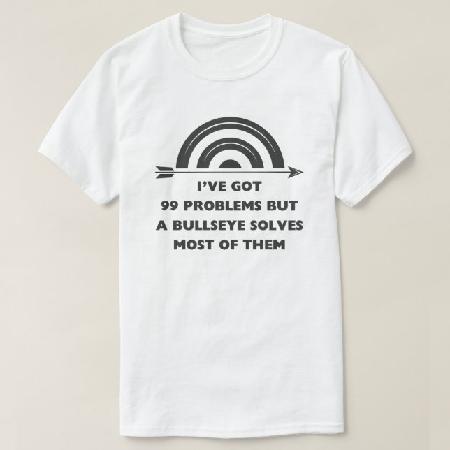 Camiseta Tengo 99 problemas | Archery Sayings (Diseño del anverso)