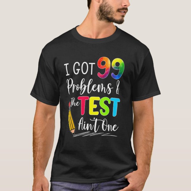 Camiseta Tengo 99 Problemas La Prueba De Examen De Aint One (Anverso)