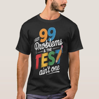 Camiseta Tengo 99 Problemas, Motivación para Día de Examen