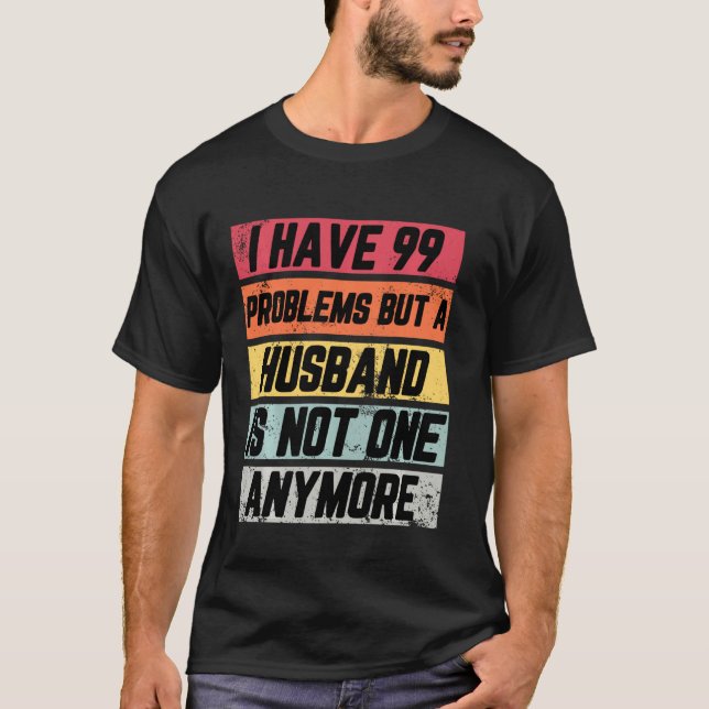 Camiseta Tengo 99 Problemas Pero Divorciadas Fiestas (Anverso)